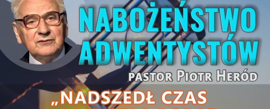 „Nadszedł czas – przyszła pora” – pastor Piotr Heród – 7.11.2020