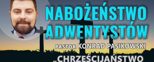 „Chrześcijaństwo w trzech słowach” – pastor Konrad Pasikowski